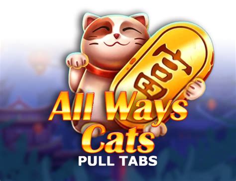All Ways Cats Pull Tabs Betway